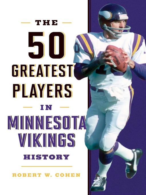 Title details for The 50 Greatest Players in Minnesota Vikings History by Robert W. Cohen - Available